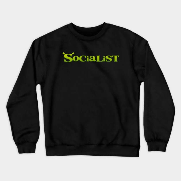 Socialist - Shrek Funny Political Crewneck Sweatshirt by Football from the Left